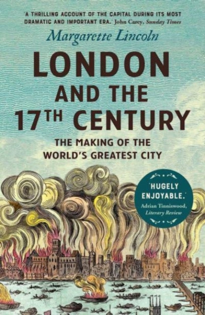 London and the Seventeenth Century - The Making of the World's Greatest City