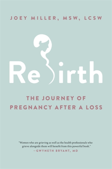 Rebirth - The Journey of Pregnancy After a Loss