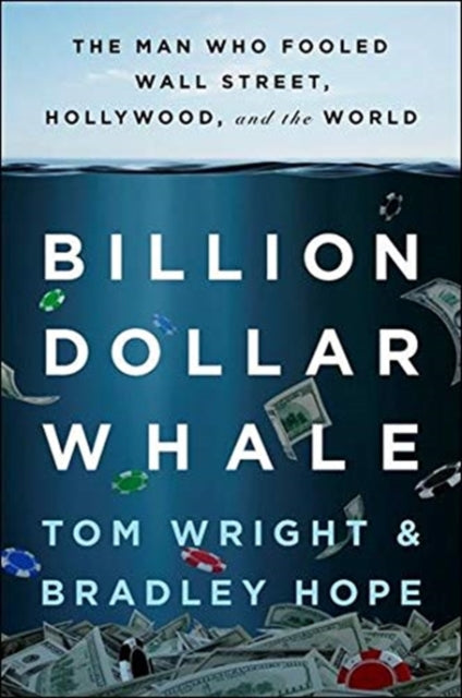 Billion Dollar Whale - the man who fooled Wall Street, Hollywood, and the world