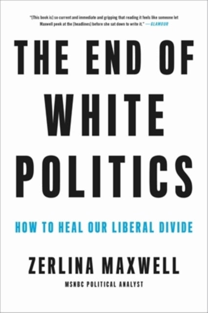 The End of White Politics - How to Heal Our Liberal Divide