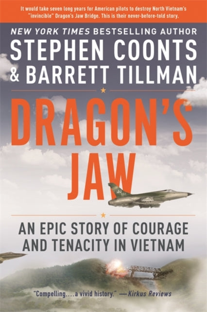 Dragon's Jaw - An Epic Story of Courage and Tenacity in Vietnam