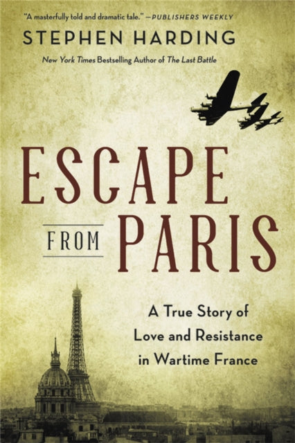 Escape from Paris - A True Story of Love and Resistance in Wartime France