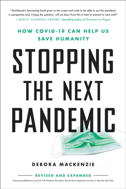 Stopping the Next Pandemic : How Covid-19 Can Help Us Save Humanity