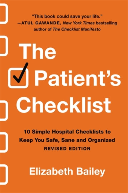 The Patient's Checklist - 10 Simple Hospital Checklists to Keep You Safe, Sane, and Organised (Revised)