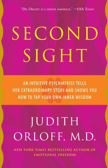 Second Sight: An Inuitive Psychiatrist Tells Her Extraordinary Story and Shows You How to Tap Your Own Inner Wisdom