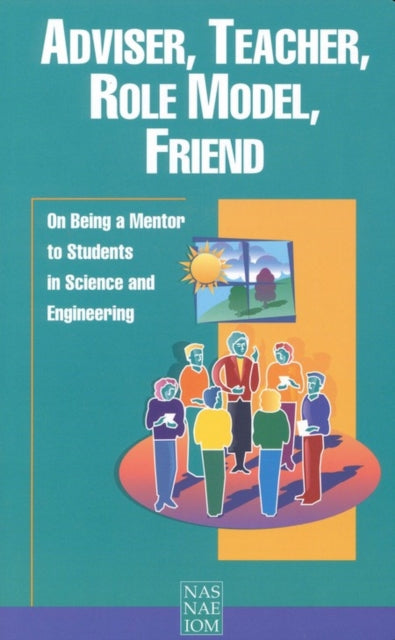 Adviser, Teacher, Role Model, Friend: On Being a Mentor to Students in Science and Engineering