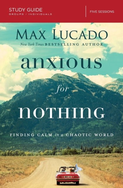 Anxious for Nothing Study Guide - Finding Calm in a Chaotic World