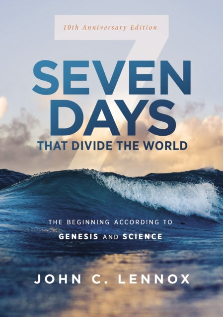 Seven Days that Divide the World, 10th Anniversary Edition - The Beginning According to Genesis and Science
