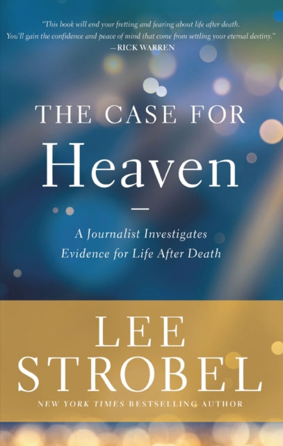 The Case for Heaven - A Journalist Investigates Evidence for Life After Death
