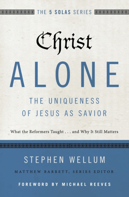 Christ Alone---The Uniqueness of Jesus as Savior