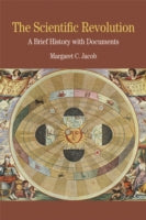 The Scientific Revolution: A Brief History with Documents