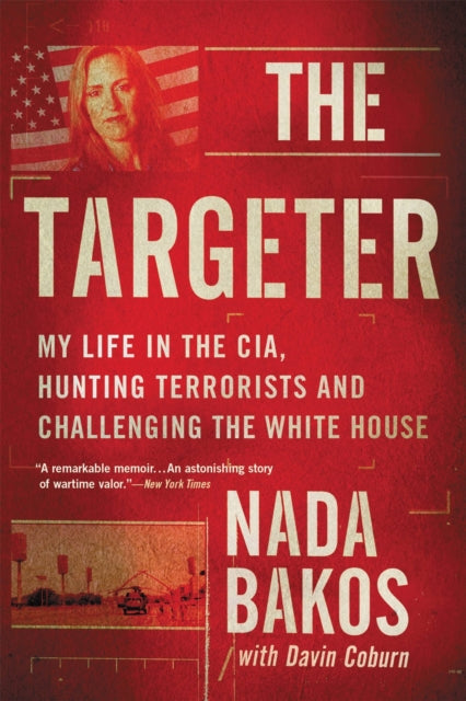 The Targeter - My Life in the CIA, Hunting Terrorists and Challenging the White House