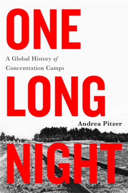 One Long Night - A Global History of Concentration Camps