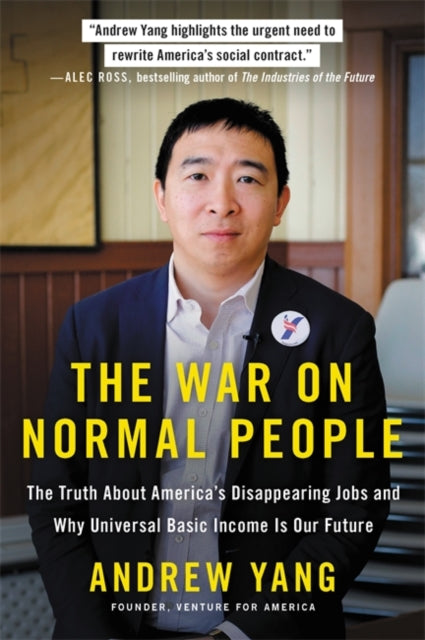 The War on Normal People - The Truth About America's Disappearing Jobs and Why Universal Basic Income Is Our Future