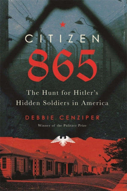 Citizen 865 - The Hunt for Hitler's Hidden Soldiers in America