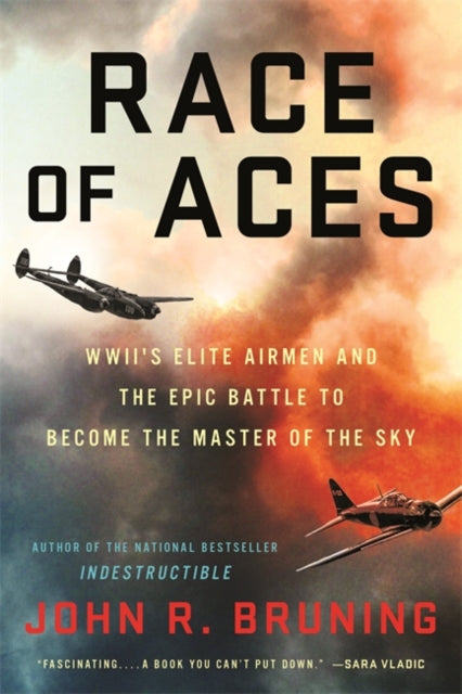 Race of Aces - WWII's Elite Airmen and the Epic Battle to Become the Masters of the Sky