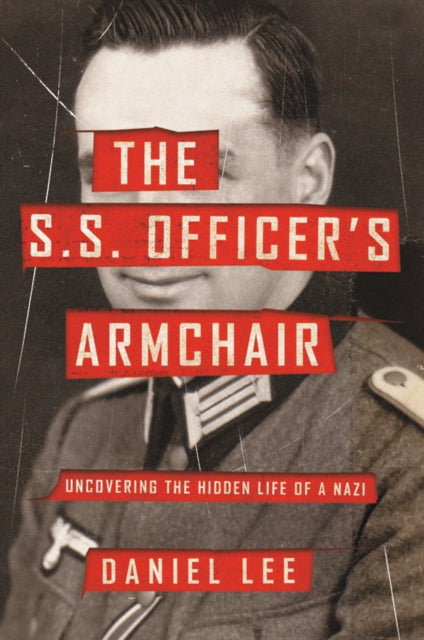 The S.S. Officer's Armchair - Uncovering the Hidden Life of a Nazi