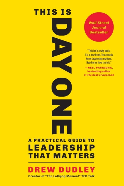 This Is Day One : A Practical Guide to Leadership That Matters