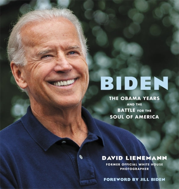Biden - The Obama Years and the Battle for the Soul of America
