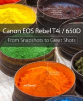Canon EOS Rebel T4i / 650D: from Snapshots to Great Shots