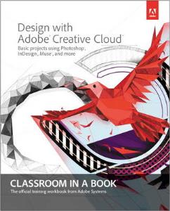 Design with Adobe Creative Cloud Classroom in a Book: Basic Projects U ...