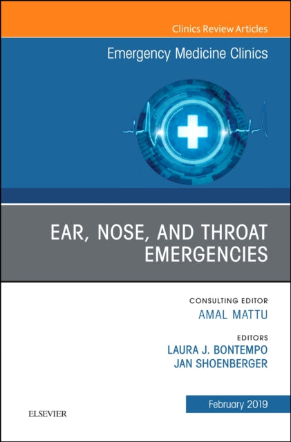 Ear, Nose, and Throat Emergencies, An Issue of Emergency Medicine Clinics of North America