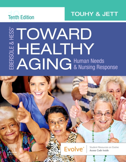 Ebersole & Hess' Toward Healthy Aging - Human Needs and Nursing Response