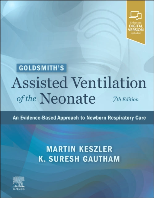 Goldsmith's Assisted Ventilation of the Neonate - An Evidence-Based Approach to Newborn Respiratory Care