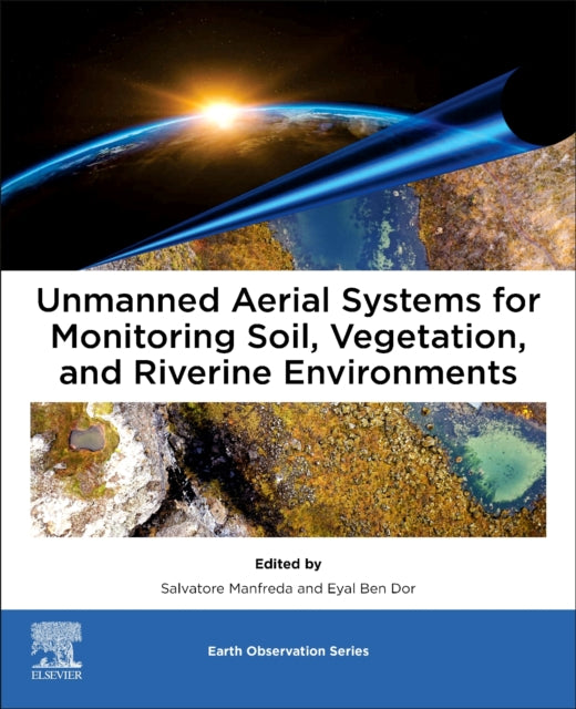 Unmanned Aerial Systems for Monitoring Soil, Vegetation, and Riverine Environments