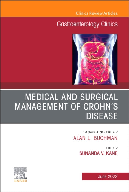 Medical and Surgical Management of Crohn's Disease, An Issue of Gastroenterology Clinics of North America