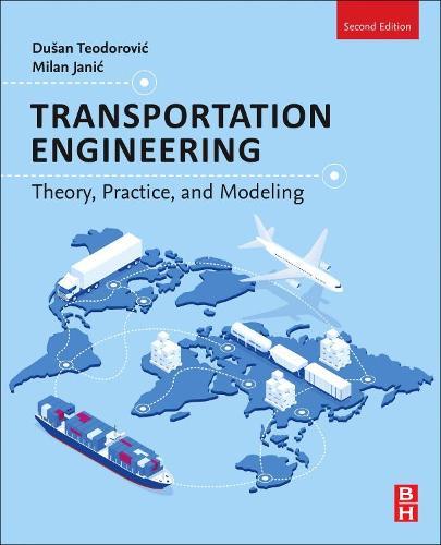Transportation Engineering - Theory, Practice, and Modeling