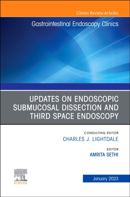 Submucosal and Third Space Endoscopy , An Issue of Gastrointestinal Endoscopy Clinics