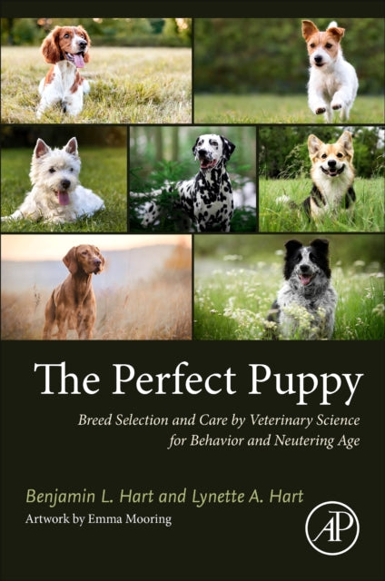 The Perfect Puppy - Breed Selection and Care by Veterinary Science for Behavior and Neutering Age