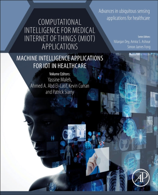 Computational Intelligence for Medical Internet of Things (MIoT) Applications - Machine Intelligence Applications for IoT in Healthcare