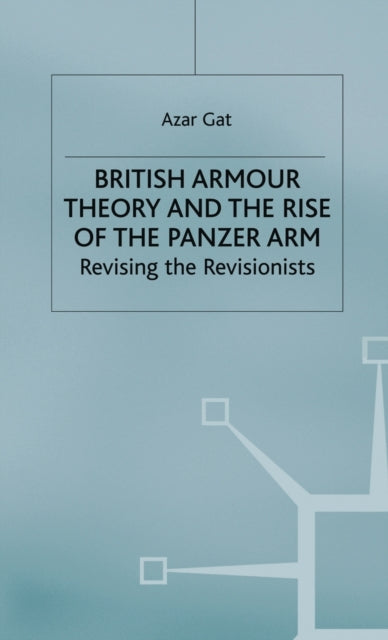 British Armour Theory and the Rise of the Panzer Arm