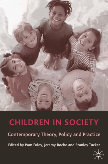 Children in Society: Contemporary Theory, Policy and Practice
