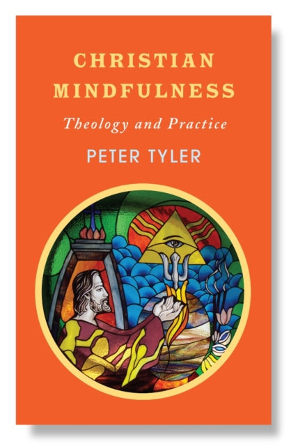Christian Mindfulness - Theology and Practice