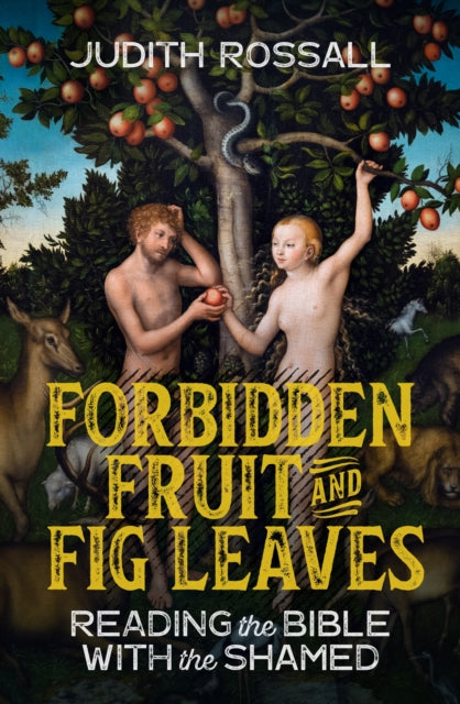 Forbidden Fruit and Fig Leaves - Reading the Bible with the Shamed