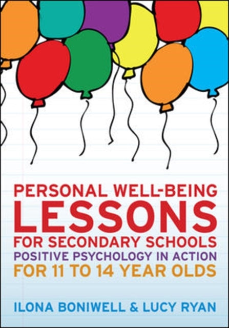 Personal Well-Being Lessons for Secondary Schools: Positive psychology in action for 11 to 14 year olds: Positive psychology in action for 11 to 14 year olds