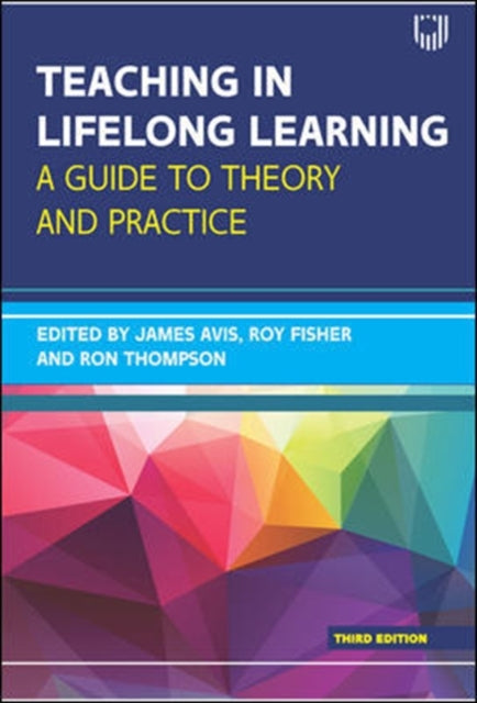 Teaching in Lifelong Learning 3e A guide to theory and practice