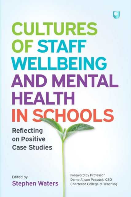 Cultures of Staff Wellbeing and Mental Health in Schools: Reflecting on Positive Case Studies