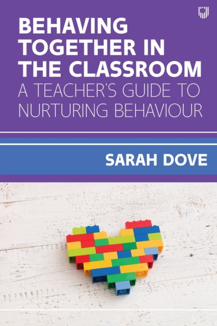 Behaving Together in the Classroom: A Teacher's Guide to Nurturing Behaviour