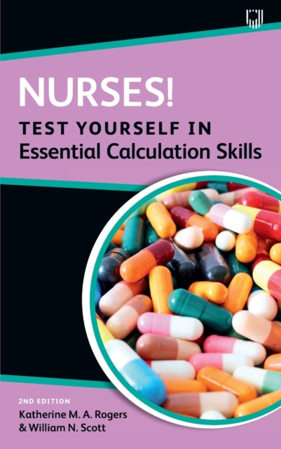 Nurses! Test Yourself in Essential Calculation Skills