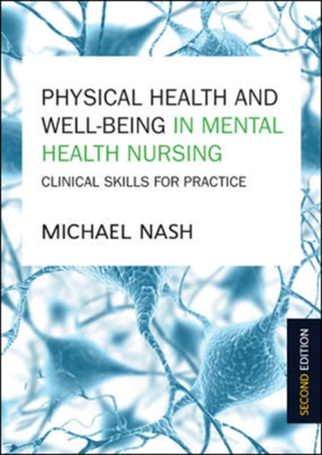 Physical Health and Well-Being in Mental Health Nursing: Clinical Skills for Practice: Clinical Skills for Practice