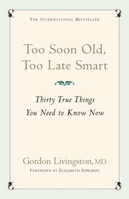 Too Soon Old, Too Late Smart: Thirty True Things You Need to Know Now