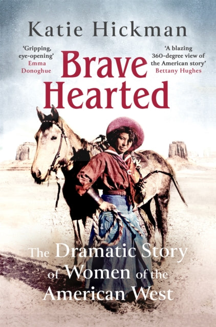 Brave Hearted - The Dramatic Story of Women of the American West