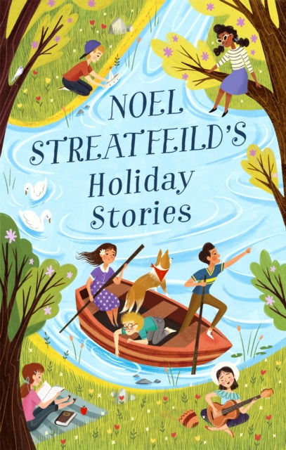 Noel Streatfeild's Holiday Stories - By the author of 'Ballet Shoes'