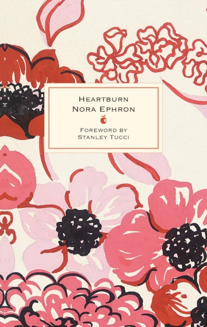 Heartburn - 40th Anniversary Edition - with a Foreword by Stanley Tucci