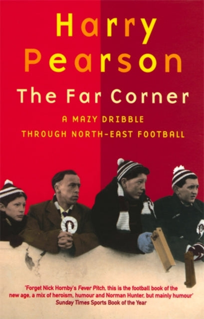 The Far Corner: A Mazy Dribble Through North-East Football