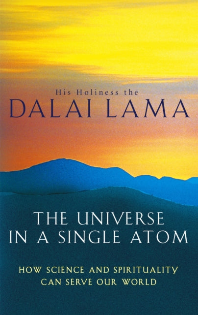 The Universe in a Single Atom: How Science and Spirituality Can Serve Our World